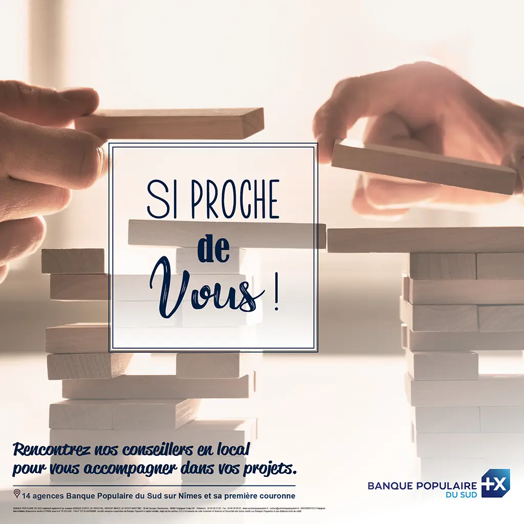 Affiche Banque Populaire du Sud campagne SI PROCHE de Vous illustrant la proximité des agences à Nîmes